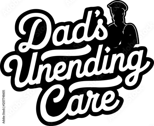Dad's Unending Care.