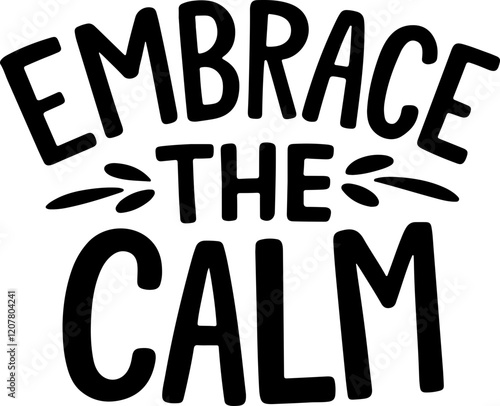 Embrace the Calm.