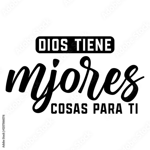 Dios Tiene Mjores Cosas Para Ti