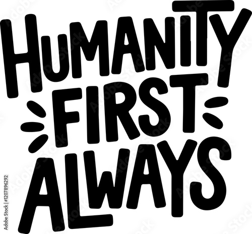 Humanity First Always.