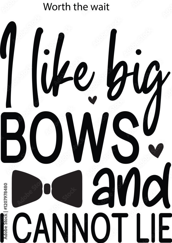 Obraz premium I like big bows & i cannot lie