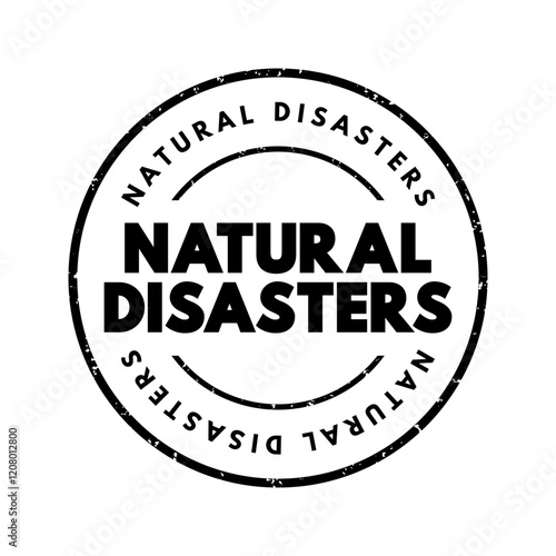 Natural Disasters - major adverse event resulting from natural processes of the Earth, text concept stamp