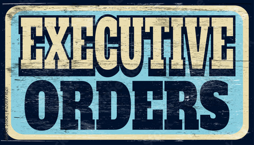 Aged retro executive orders sign on wood