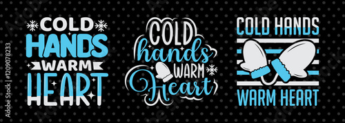 Cold Hands Warm Heart SVG Winter Snowflakes Season Tshirt Bundle Winter Quote Design