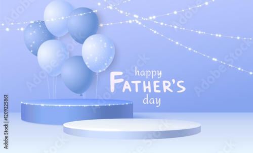 3D round podiums with festive Father day composition in pastel blue colors. Glowing string lights, floating gentle balloons with starry patterns above display platforms. Male congratulation banner.