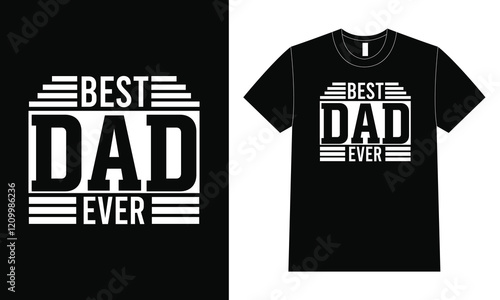 Best Dad Ever Shirt design. Father Day Typography T-shirt Design.