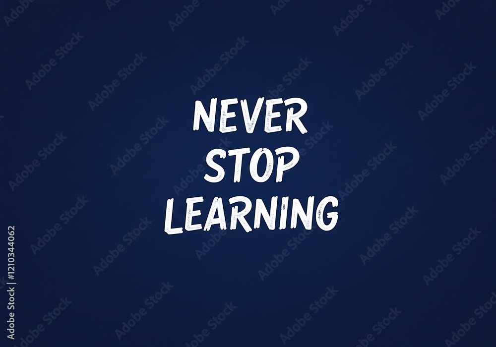 Fototapeta premium Motivation Quote CONCEPT. Never stop learning 
