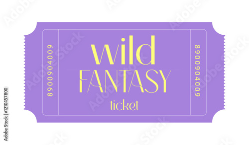 Ticket, Admit one ticket, Wild fantasy ticket	