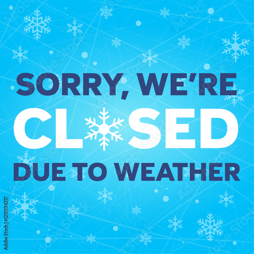 Sorry, we’re closed due to weather. Winter weather closure. Square sign with text, snowflake, ice and gradient background. For social media, news, articles, print. Vector illustration.
