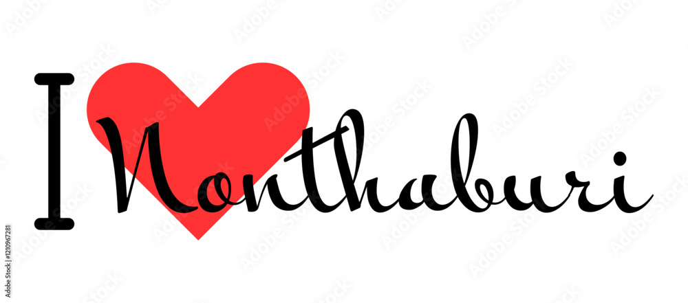 I love Nonthaburi, city of Thailand. Hand drawn letters with red heart. Vector illustration lettering, modern design I love Nonthaburi, city of Thailand. Hand drawn letters with red heart. Vector illustration lettering, modern design