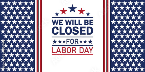 We will be closed for Labor Day. Suitable for greeting card, poster and banner. Vector illustration.