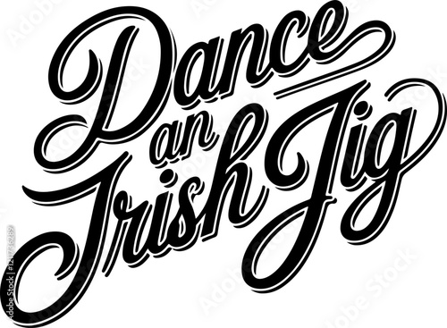 Dance an Irish Jig.