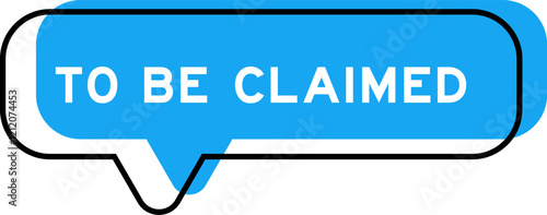 Speech banner and blue shade with word to be claimed on white background