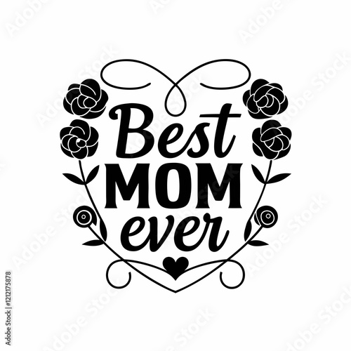 Best mom ever, roses, happy mothers day Design