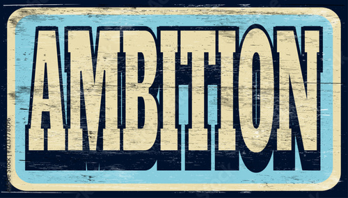 Aged and worn ambition sign on wood