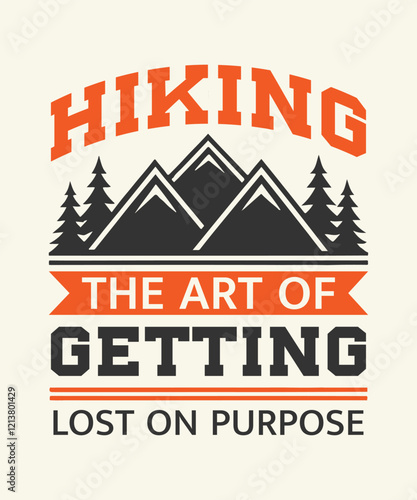 Hiking The art of Getting Lost on Purpose, hiking Outdoor Mountain T-Shirt Design