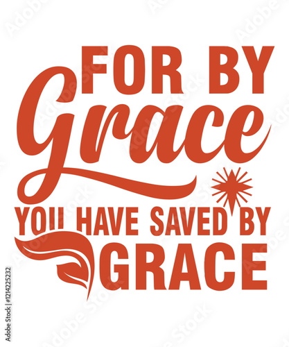 For by grace you have saved by grace