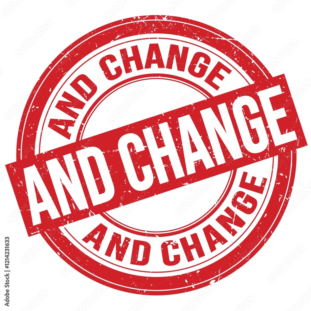AND CHANGE text written on red round stamp sign AND CHANGE text written on red round stamp sign