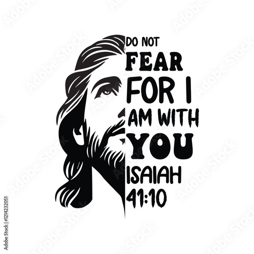 Do Not Fear For I Am With You - Christian Typography T-shirt design Vector, Religion Shirt Design, Christian Bible Quotes Art
