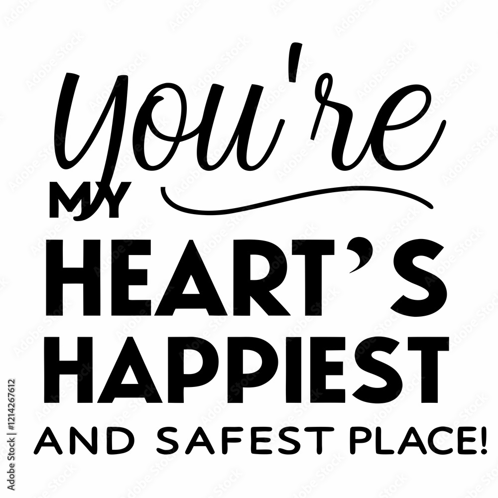 Obraz premium You’re my heart’s happiest and safest place typography t shirt design