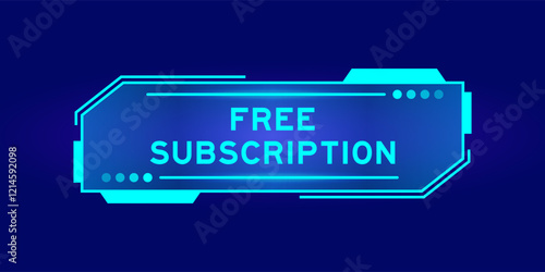 Futuristic hud banner that have word free subscription on user interface screen on blue background