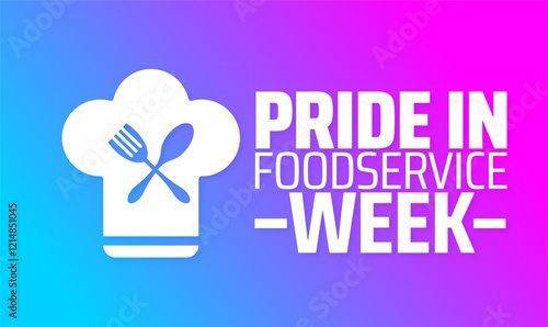 Pride in Foodservice Week ackground banner or poster design template. observed every year in February. Holiday concept. Use to any Template, card, poster, placard, template.