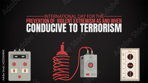 International Day for the Prevention of Violent Extremism: Promoting Peace and Security Worldwide