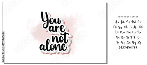 You are not alone. Lettering. Ink illustration. Modern brush calligraphy Isolated on white background