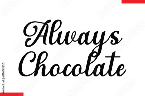 Always Chocolate Quotes Chocolate  Stylish Typography Text