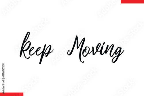 Keep Moving Motivational inspirational text lettering