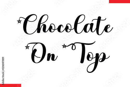 Chocolate On Top Chocolate  Stylish Typography Text