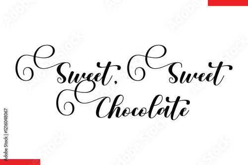 Sweet, Sweet Chocolate Chocolate  Stylish Typography Text