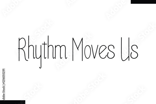 Rhythm moves us Music typographic text saying