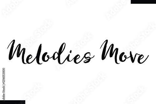 Melodies move Music typographic text saying