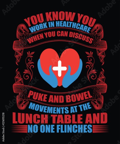 You know you work in healthcare when you can discuss puke and bowel movements at the lunch table and no one flinches