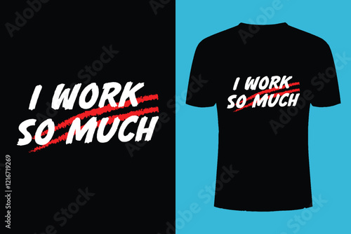 I work so much t shirt design, i got so much procrastinating done today, perfect positive design, procrastination t shirt sayings.