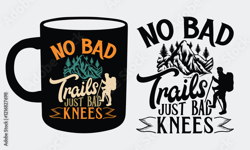 No bad trails just bad knees Hiking Coffee Mug and T shirts design, Vintage-inspired typography, blending natural motifs with outdoor exploration themes.  photo