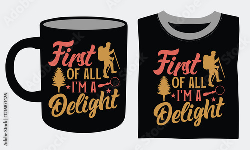 First of all I'm a delight Hiking Coffee Mug and T shirts design, Elegant yet rugged lettering designed for outdoor enthusiasts and trekkers.