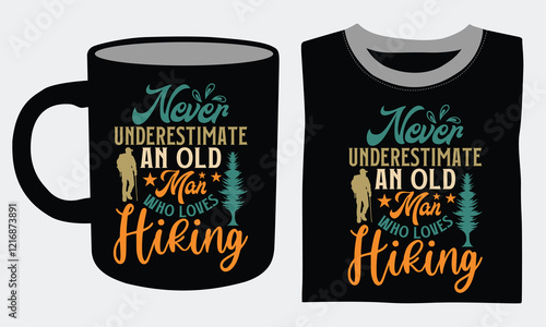 Never underestimate an old man who loves hiking Hiking Coffee Mug and T shirts design, Artistic lettering with a modern twist, ideal for adventure-loving hikers.