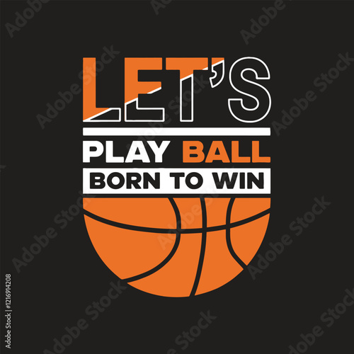 Lets play ball born to win t shirt design 