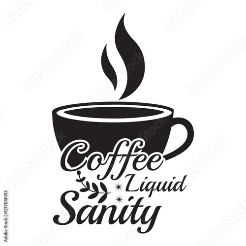  Coffee Liquid Sanity - Coffee Lover Typography T-shirt Design Vector, Funny humor caffeine Coffee drinker tee Shirt 
