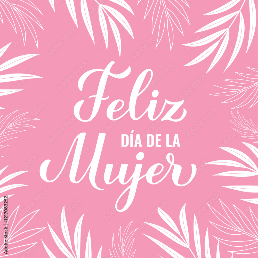 Feliz Dia de la Mujer - Happy Womens Day in Spanish. Calligraphy hand lettering. International Womans Day greeting card. Vector template for typography poster, banner, postcard, flyer, etc.