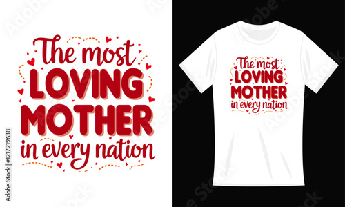 The most loving mother in every nation T-shirt, Best Mom Ever Mothers Day Loving Mama T-Shirt.eps