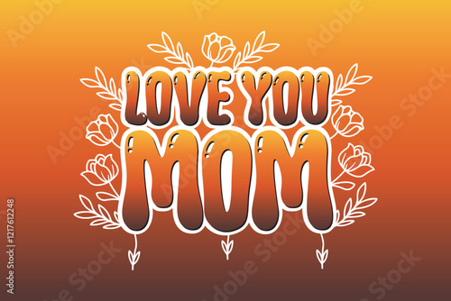 Happy mothers day.Love you mom text design flat vector illustration