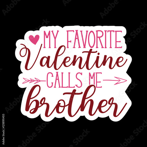 My favorite valentine call me Family Member  svg Design