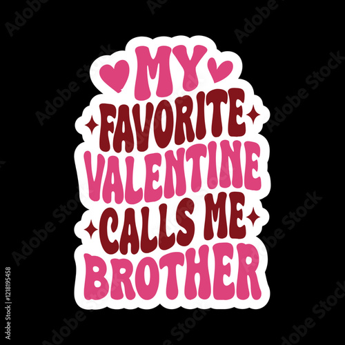 My favorite valentine call me Family Member  svg Design