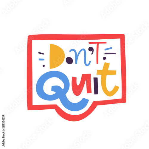 This motivational graphic design inspires you with a powerful message Dont Quit