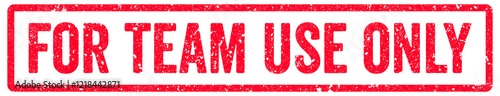 For Team Use Only Stamp Transparent Seal, Red Grunge For Team Use Only Word Rubber Stamp Seal