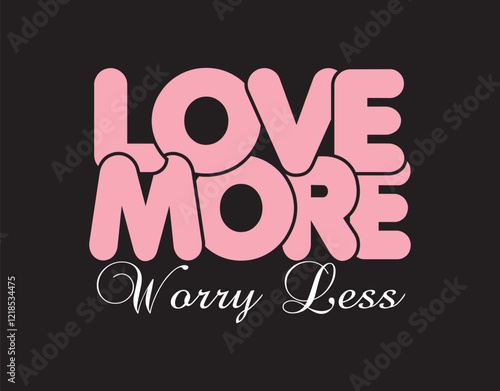 valentine's day Love more worry less