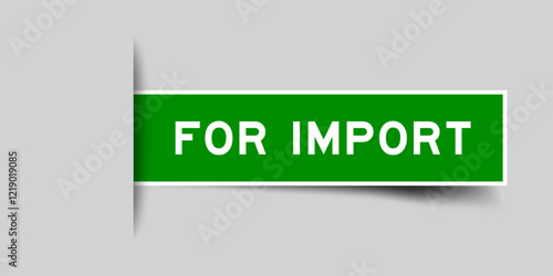 Green color square shape sticker label with word for import inserted in gray background